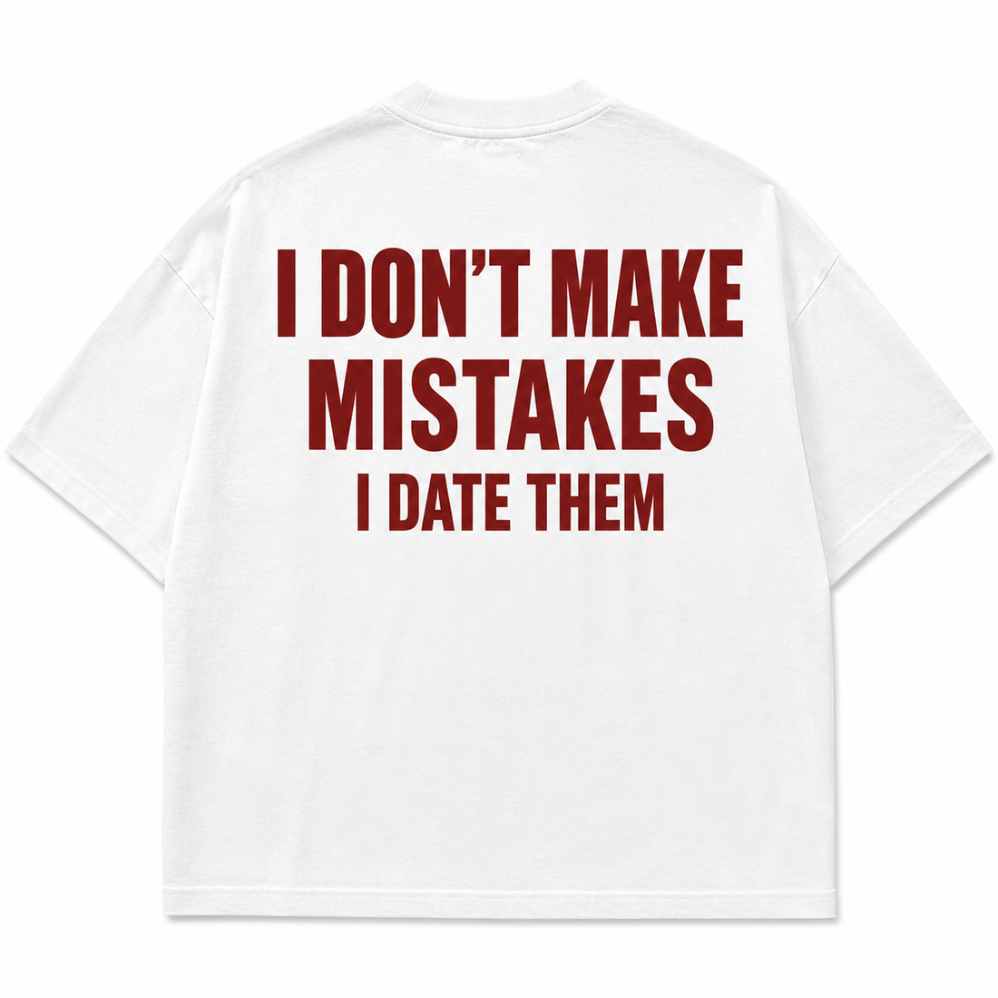 I dont make mistakes , I date Them | Oversized Unisex | White